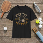 Pickleball "Nice Try Partner" T-Shirt