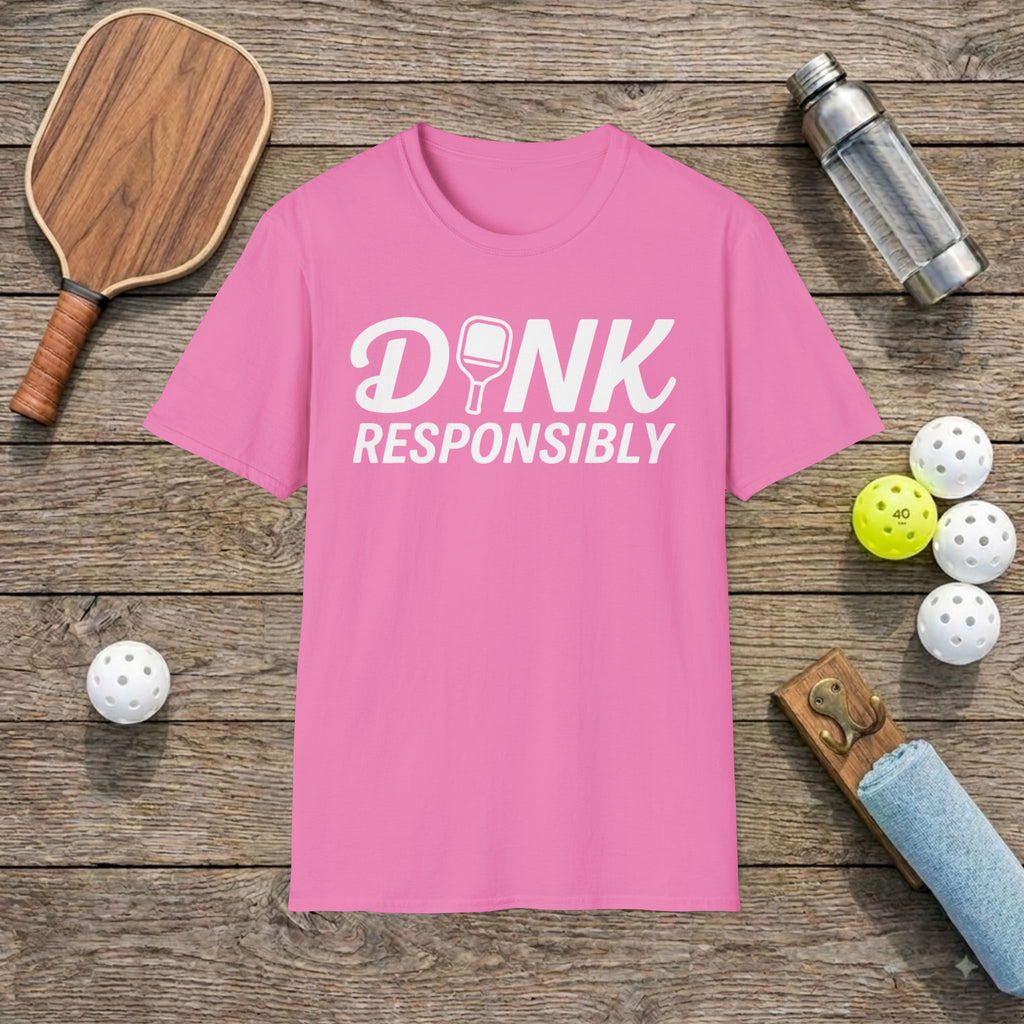 Dink Responsibly Pickleball T-Shirt